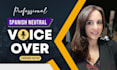 record your female voiceover in neutral spanish