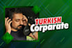 record a corporate turkish male voice over
