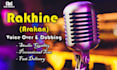 do rakhine or arakan voice over and dubbing