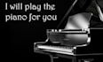 play the piano for you, compose a song or play a cover