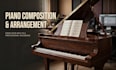 record piano, arrange or compose music for your project