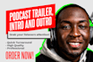 create your podcast trailer, intro and outro
