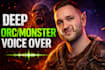 record a deep evil orc, monster or fantasy creature voice over