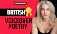 voiceover your poem with a warm british accent