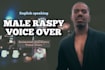 record a unique smooth raspy male voiceover