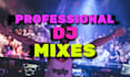professionally dj mix your playlist of any genre
