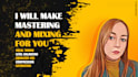make mastering and mixing for you