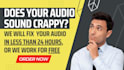 do audio edit, clean up, and fix sound in audio or video