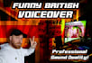 offer a comedic british male voiceover