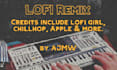 create a lofi hip hop remix for you
