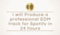produce a professional edm track for spotify in 24 hours