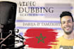 dub your video script in darija, moroccan arabic