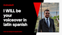 be your voiceover in latin spanish