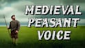 be your medieval peasant voice
