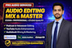 do audio and music editing, cleaning, mixing and mastering
