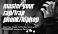 master your hip hop, trap song to industry standard quality