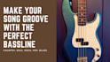 record the perfect bassline to elevate your song