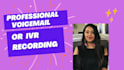 record voicemail, IVR voice over greeting, today