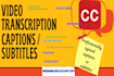 do verbatim, audio and video transcriptions, interviews