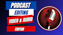 professionally do podcast video editing and audio edit