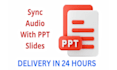 sync audio with ppt slides in 24 hours
