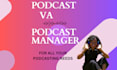 be your podcast virtual assistant or podcast manager