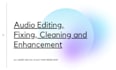 clean, enhance and refine the distorted audio