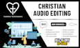 edit christian audio podcast, sermon, interviews etc