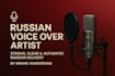 provide a flawless russian voice over for your project