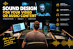 sound design your video or audio content