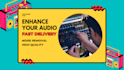 enhance your audio, remove noise and improve clarity