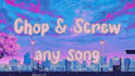 chop and screw your song
