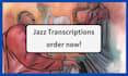 do a music transcription of any jazz, blues, or pop piece or solo