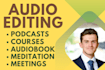 do audio editing, cleaning, sync, fix, mix, master podcasts or audiobooks to acx