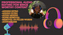 be your podcast editor, manager and podcast launch specialist