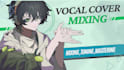 tune, mix and master your vocal or utaite covers