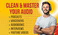 edit, clean, and master your podcast, voiceover or any soundtrack