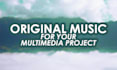 produce original music for your multimedia project