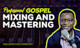 professionally mix and master your gospel music