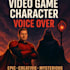 record a video game character voice over
