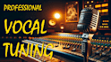 tune, edit and mix a quality voice track for your song