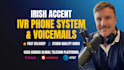 record a warm irish IVR phone system or voicemail