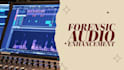 do forensic audio enhancement