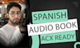 be your professional spanish audiobook narrator, acx ready