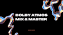 mix and master your song in dolby atmos