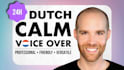 be your calm dutch, professional male voice over