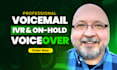 record a male voicemail IVR and on hold voiceover