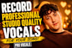 record professional studio quality vocals for your song