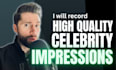record a high quality celebrity impression