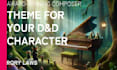 compose themes for your dungeons and dragons characters